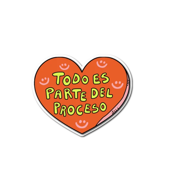 Calco Corazon "Todo es Parte del Proceso"