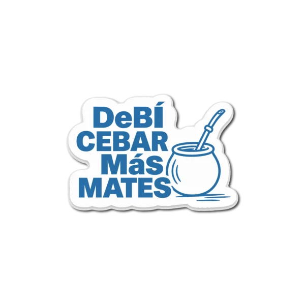 Calco Debi cebar mas mates Calco "Debí Cebar Mas Mates"