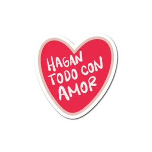 Calco "Hagan Todo Con Amor"
