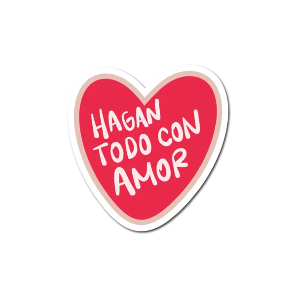 Calco "Hagan Todo Con Amor"